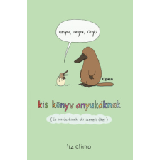 Open Books Anya, anya, anya - Kis könyv anyukáknak (és mindenkinek, aki szereti őket) gyermek- és ifjúsági könyv
