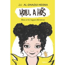 Open Books Holli, a hős - Mese arról, hogyan félj bátran (új kiadás) gyermek- és ifjúsági könyv