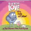 Orchard Books All We Need Is Love and a Really Soft Pillow! | Peter H. Reynolds