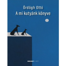 Ördögh Ottó - A mi kutyánk könyve egyéb könyv