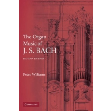  Organ Music of J. S. Bach – Peter Williams idegen nyelvű könyv
