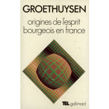  Origines de l'esprit bourgeois en France – Groethuysen (Brožovaná) idegen nyelvű könyv