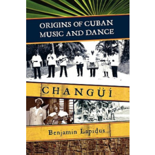  Origins of Cuban Music and Dance – Benjamin L. Lapidus idegen nyelvű könyv