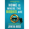 Orion Publishing Co Home Is Where The Bodies Are: The instant New York Times bestseller from queen of twists and global sensation Jeneva Rose | Jeneva Rose