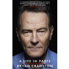 Orion Publishing Co Life in Parts | Bryan Cranston