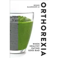  Orthorexia: When Healthy Eating Goes Bad – Renee McGregor idegen nyelvű könyv