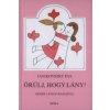  ÖRÜLJ, HOGY LÁNY!