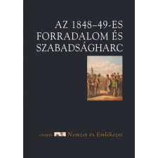 Osiris Kiadó Az 1848-49-es forradalom és szabadságharc történelem