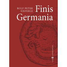 Osiris Kiadó Rolf Peter Sieferle - Finis Germania történelem
