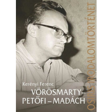 Osiris Kiadó Vörösmarty - Petőfi - Madách - Osiris Irodalomtörténet. Tanulmányok irodalom