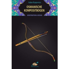 Osmanische Kompositbogen – Adam Karpowicz,Axel Küster idegen nyelvű könyv
