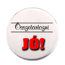  Összetartozni jó kitűző kitűző