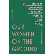  Our Women on the Ground – Christiane Amanpour,Zahra Hankir idegen nyelvű könyv