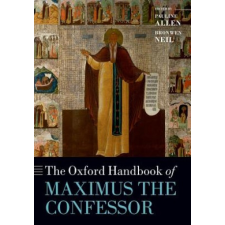  Oxford Handbook of Maximus the Confessor – Pauline Allen idegen nyelvű könyv