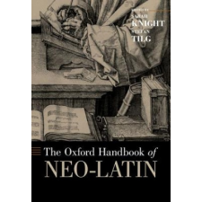  Oxford Handbook of Neo-Latin – Sarah Knight,Stefan Tilg idegen nyelvű könyv