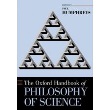  Oxford Handbook of Philosophy of Science – Paul Humphreys idegen nyelvű könyv