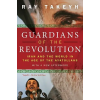 Oxford University Press Inc Guardians of the Revolution | Ray Takeyh