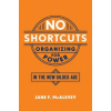 Oxford University Press Inc No Shortcuts | Jane F. McAlevey