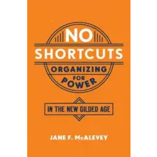Oxford University Press Inc No Shortcuts | Jane F. McAlevey egyéb könyv