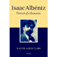 Oxford University Press Isaac Albeniz – Walter Aaron Clark (Puha kötésű) idegen nyelvű könyv