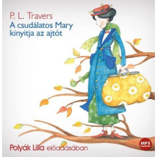 P. L. Travers TRAVERS, P.L. - A CSUDÁLATOS MARY KINYITJA AZ AJTÓT - HANGOSKÖNYV ajándékkönyv