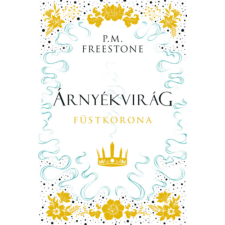 P.M. Freestone - Árnyékvirág - Füstkorona - Shadowscent-sorozat 2. rész egyéb könyv