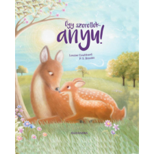 P.S. Brooks Louise Colthard - Úgy szeretlek, anyu! gyermek- és ifjúsági könyv