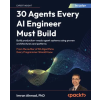 Packt Publishing 30 Agents Every AI Engineer Must Build | Imran Ahmad
