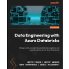 Packt Publishing Data Engineering with Azure Databricks | Dmitry Foshin,Dmitry Anoshin,Tonya Chernyshova