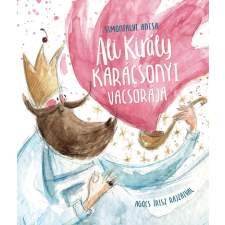 Pagony Kiadó Kft. Ali király karácsonyi vacsorája gyermek- és ifjúsági könyv