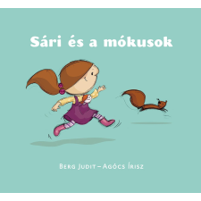 Pagony Kiadó Kft. Berg Judit - Sári és a mókusok gyermek- és ifjúsági könyv