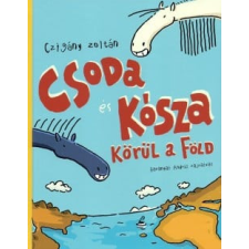 Pagony Kiadó Kft. Czigány Zoltán - Csoda és Kósza körül a Föld gyermek- és ifjúsági könyv