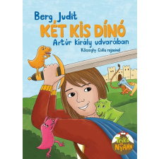 Pagony Kiadó Kft. Két kis dínó Arthur király udvarában gyermek- és ifjúsági könyv