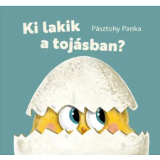 Pagony Kiadó Kft. Ki lakik a tojásban? | Pásztohy Panka egyéb könyv