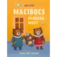 Pagony Kiadó Kft. Kiss Ottó - Macibocs óvodába megy gyermek- és ifjúsági könyv
