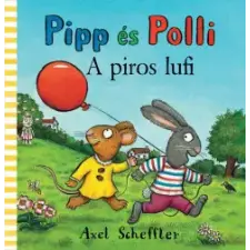 Pagony Kiadó Kft. Pipp és Polli - A piros lufi gyermek- és ifjúsági könyv