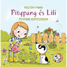 Pagony Kiadó Kft. Pitypang és Lili - Pitypang kertészkedik gyermek- és ifjúsági könyv