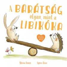 Pagony Kiadó Kft. Shona Innes - A barátság olyan, mint a libikóka gyermek- és ifjúsági könyv