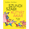 Pagony Kiadó Kft. Szundi Szabi kutyát akar (de apu nem!) - Bas Birker, Puck Koper (kötött áras)