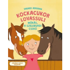 Pagony Kiadó Kft. Vadadi Adrienn - Kockacukor lovassuli - Mókás, a szeleburdi csikó gyermek- és ifjúsági könyv