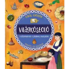 Pagony Kiadó Világkóstoló - A gőzgombóctól a sáfrányos palacsintáig gyermek- és ifjúsági könyv