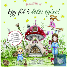 Pályi Csilla: Beszélgetőmesék - Egy fél is lehet egész gyermek- és ifjúsági könyv