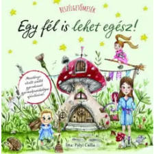 Pályi Csilla - Beszélgetőmesék - Egy fél is lehet egész egyéb könyv