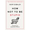 Pan MacMillan How Not To Be Stupid | Igor Sibaldi