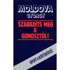 Pannon Könyvkiadó Szabadíts meg a gonosztól. Riport a börtönökről antikvárium - használt könyv