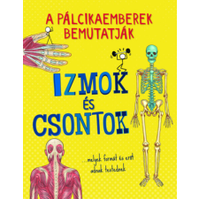 Pannon-Literatúra Kft. A pálcikaemberek bemutatják - Izmok és csontok gyermek- és ifjúsági könyv
