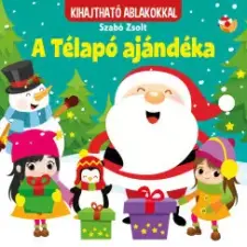 Pannon-Literatúra Kft. A télapó ajándéka - kihajtható ablakokkal gyermek- és ifjúsági könyv