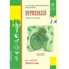 Pannon-Literatúra Kft. Depresszió - Szorongás, pánikrohamok, melankólia életmód, egészség