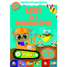 Pannon-Literatúra Kft. Levi és a munkagépek - foglalkozató gyerekeknek kreatív és készségfejlesztő
