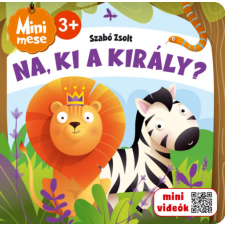 Pannon-Literatúra Kft. Na, ki a király? - Mini mese gyermek- és ifjúsági könyv